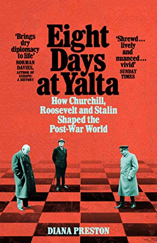 Eight Days at Yalta: How Churchill, Roosevelt and Stalin Shaped the Post-War World (Aziza's Secret Fairy Door, 212) von Picador